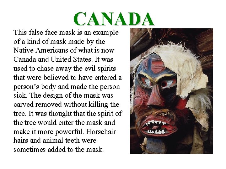 CANADA This false face mask is an example of a kind of mask made CANADA This false face mask is an example of a kind of mask made