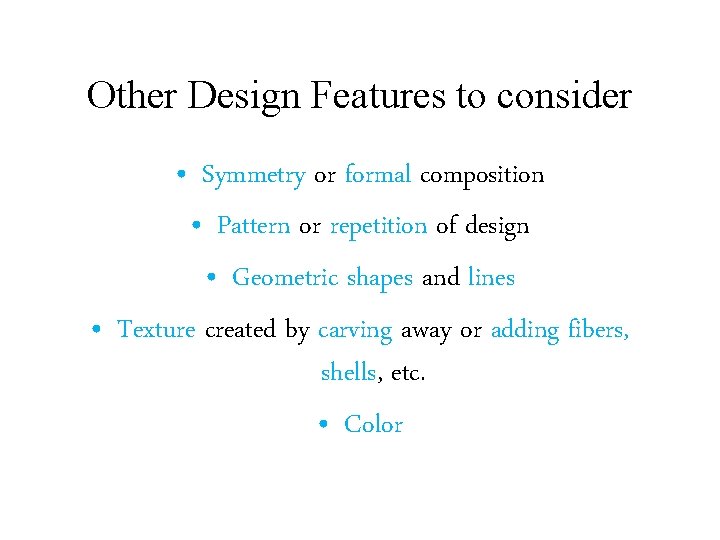 Other Design Features to consider • Symmetry or formal composition • Pattern or repetition Other Design Features to consider • Symmetry or formal composition • Pattern or repetition