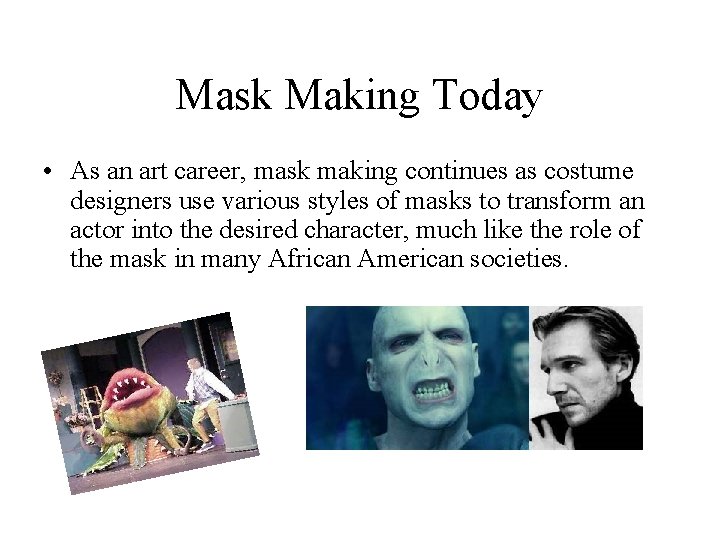 Mask Making Today • As an art career, mask making continues as costume designers Mask Making Today • As an art career, mask making continues as costume designers