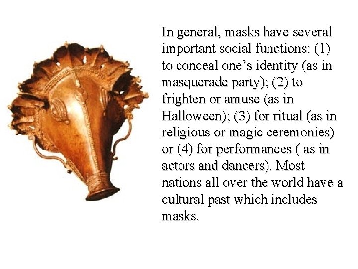 In general, masks have several important social functions: (1) to conceal one’s identity (as In general, masks have several important social functions: (1) to conceal one’s identity (as