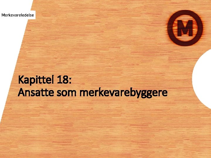 Kapittel 18: Ansatte som merkevarebyggere 