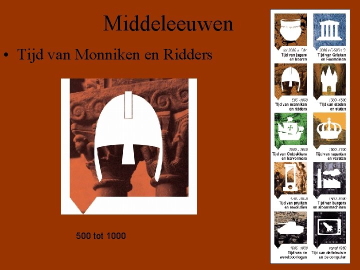 Middeleeuwen • Tijd van Monniken en Ridders 500 tot 1000 
