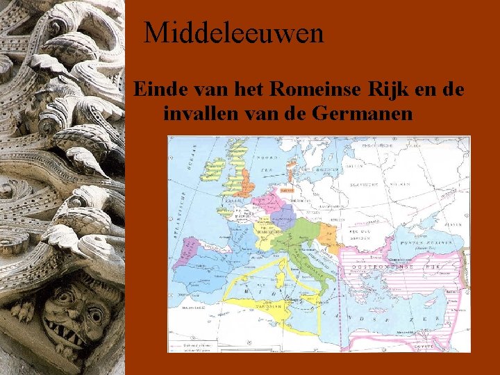 Middeleeuwen Einde van het Romeinse Rijk en de invallen van de Germanen 