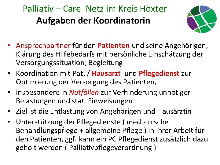 Palliativ – Care Netz im Kreis Höxter Aufgaben der Koordinatorin • Ansprechpartner für den