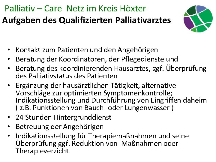 Palliativ – Care Netz im Kreis Höxter Aufgaben des Qualifizierten Palliativarztes • Kontakt zum