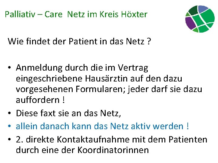 Palliativ – Care Netz im Kreis Höxter Wie findet der Patient in das Netz