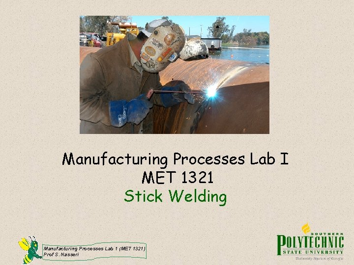 Manufacturing Processes Lab I MET 1321 Stick Welding Manufacturing Processes Lab 1 (MET 1321)