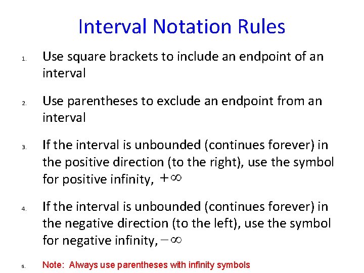 Interval Notation Rules 1. 2. 3. 4. 5. Use square brackets to include an