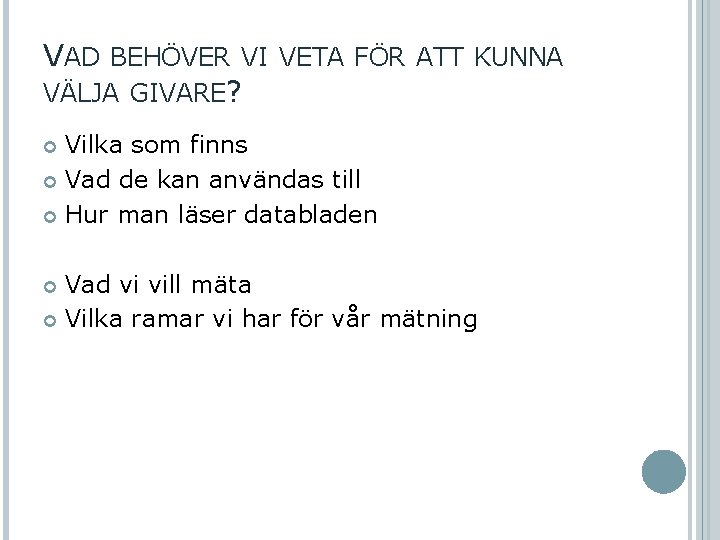 VAD BEHÖVER VI VETA FÖR ATT KUNNA VÄLJA GIVARE? Vilka som finns Vad de