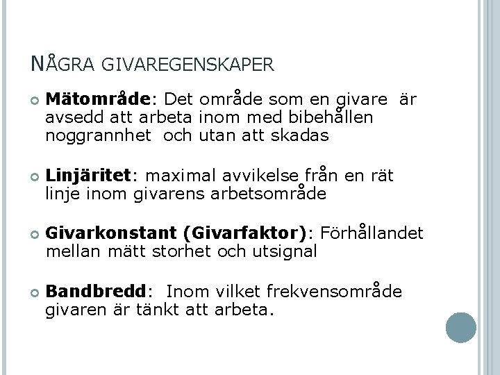 NÅGRA GIVAREGENSKAPER Mätområde: Det område som en givare är avsedd att arbeta inom med