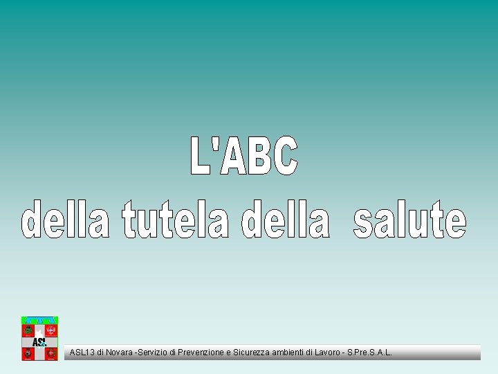 ASL 13 di Novara -Servizio di Prevenzione e Sicurezza ambienti di Lavoro - S.
