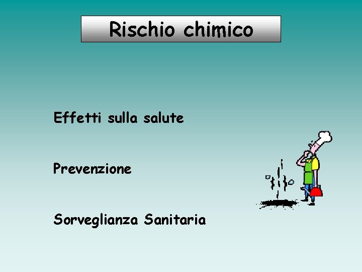 Rischio chimico Effetti sulla salute Prevenzione Sorveglianza Sanitaria 