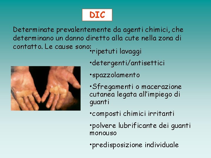 DIC Determinate prevalentemente da agenti chimici, che determinano un danno diretto alla cute nella