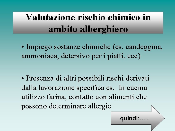 Valutazione rischio chimico in ambito alberghiero • Impiego sostanze chimiche (es. candeggina, ammoniaca, detersivo