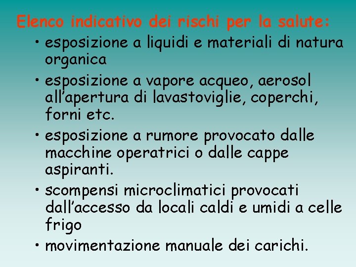 Elenco indicativo dei rischi per la salute: • esposizione a liquidi e materiali di