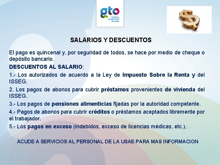 SALARIOS Y DESCUENTOS El pago es quincenal y, por seguridad de todos, se hace