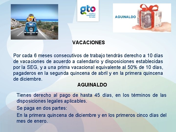 AGUINALDO VACACIONES Por cada 6 meses consecutivos de trabajo tendrás derecho a 10 días