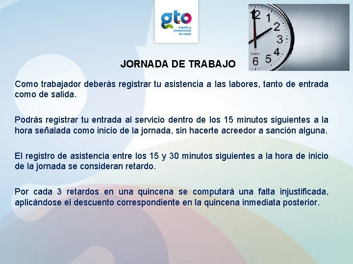 JORNADA DE TRABAJO Como trabajador deberás registrar tu asistencia a las labores, tanto de