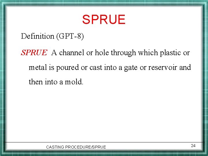 SPRUE Definition (GPT-8) SPRUE A channel or hole through which plastic or metal is