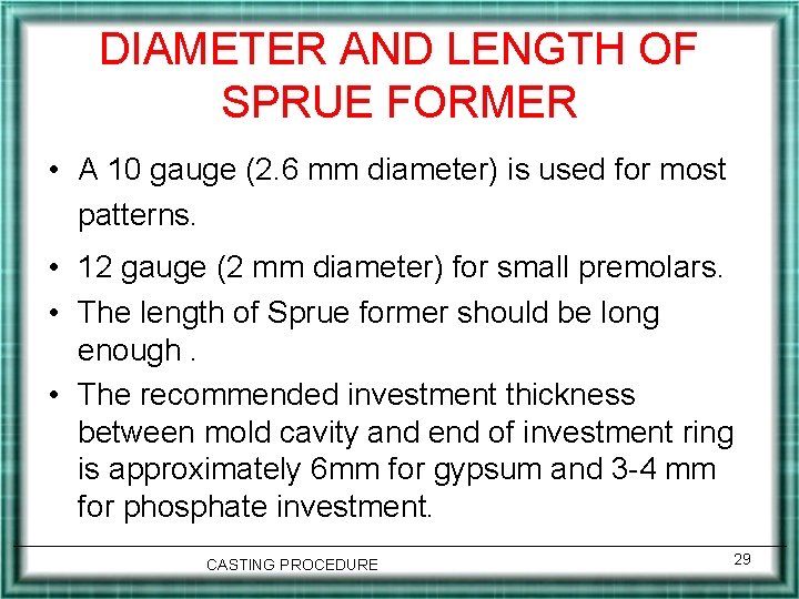 DIAMETER AND LENGTH OF SPRUE FORMER • A 10 gauge (2. 6 mm diameter)