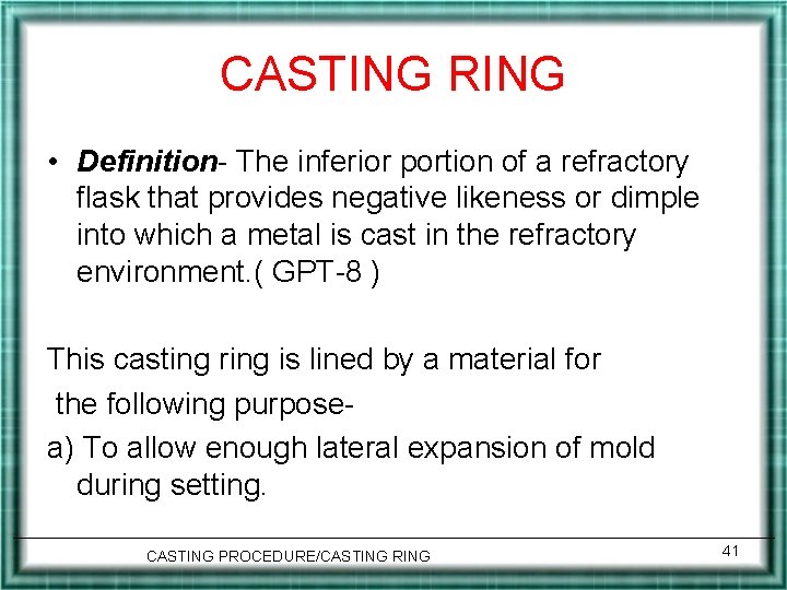 CASTING RING • Definition- The inferior portion of a refractory flask that provides negative