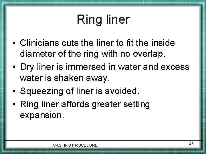 Ring liner • Clinicians cuts the liner to fit the inside diameter of the