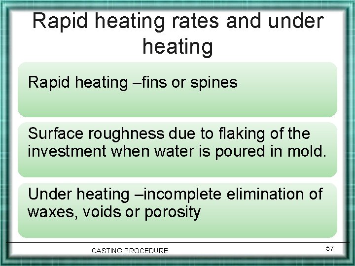 Rapid heating rates and under heating Rapid heating –fins or spines Surface roughness due