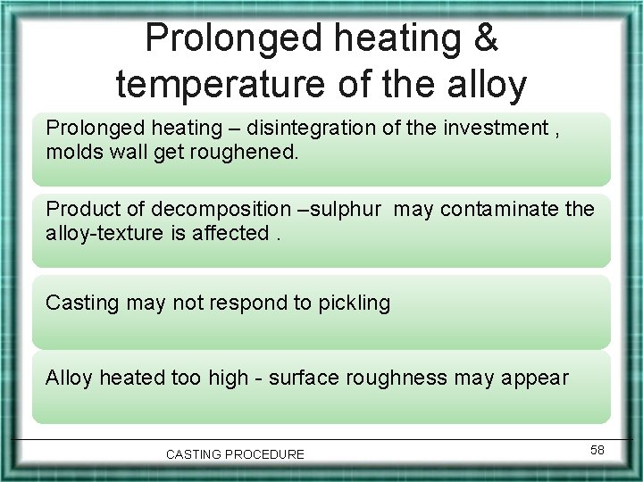 Prolonged heating & temperature of the alloy Prolonged heating – disintegration of the investment