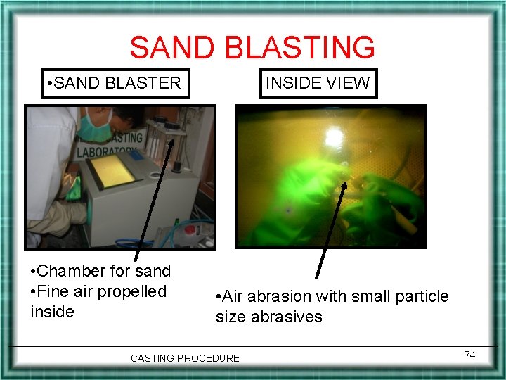 SAND BLASTING • SAND BLASTER • Chamber for sand • Fine air propelled inside