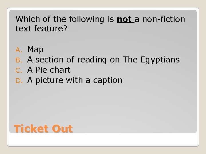 Which of the following is not a non-fiction text feature? Map B. A section