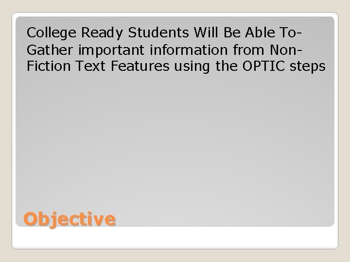 College Ready Students Will Be Able To. Gather important information from Non. Fiction Text