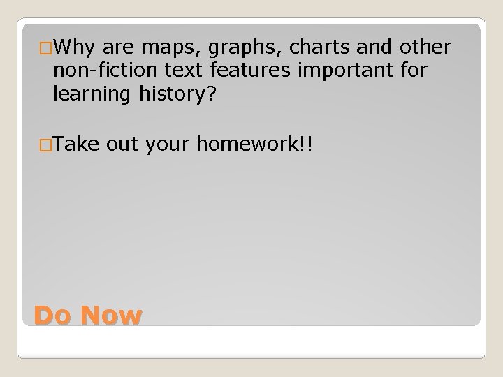 �Why are maps, graphs, charts and other non-fiction text features important for learning history?