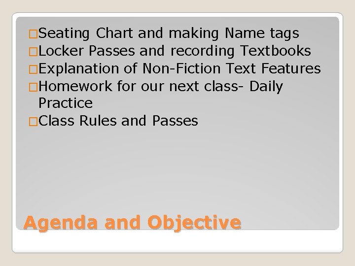 �Seating Chart and making Name tags �Locker Passes and recording Textbooks �Explanation of Non-Fiction