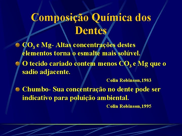 Composição Química dos Dentes CO 3 e Mg- Altas concentrações destes elementos torna o