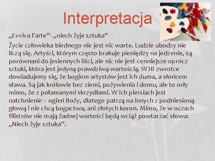 Interpretacja „Evviva l’arte”- „niech żyje sztuka” Życie człowieka biednego nie jest nic warte. Ludzie