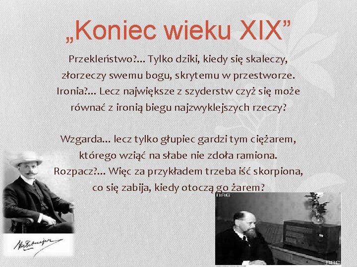 „Koniec wieku XIX” Przekleństwo? . . . Tylko dziki, kiedy się skaleczy, złorzeczy swemu