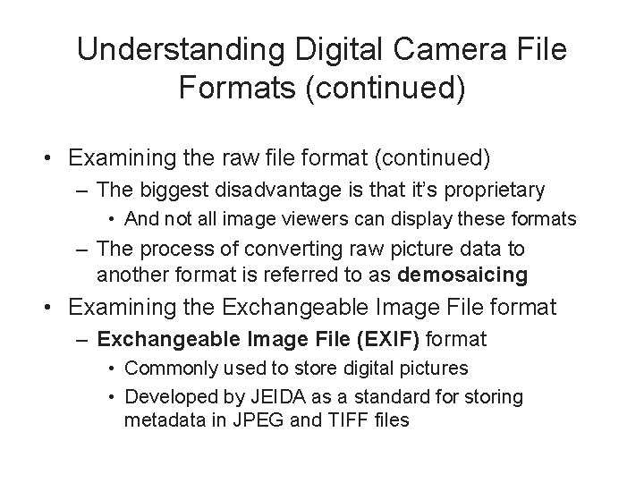 Understanding Digital Camera File Formats (continued) • Examining the raw file format (continued) –