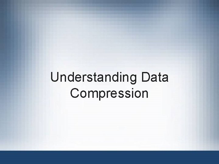 Understanding Data Compression 