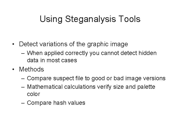 Using Steganalysis Tools • Detect variations of the graphic image – When applied correctly