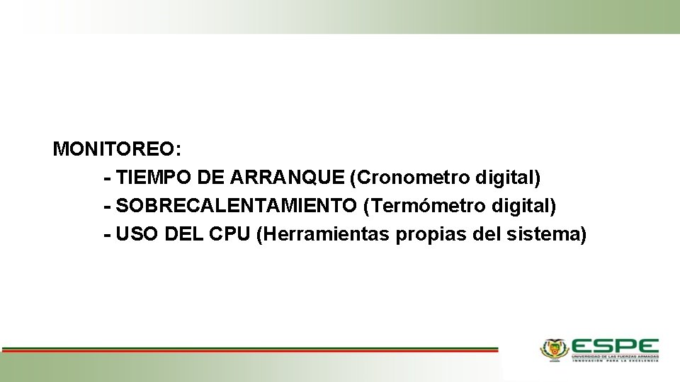 MONITOREO: - TIEMPO DE ARRANQUE (Cronometro digital) - SOBRECALENTAMIENTO (Termómetro digital) - USO DEL