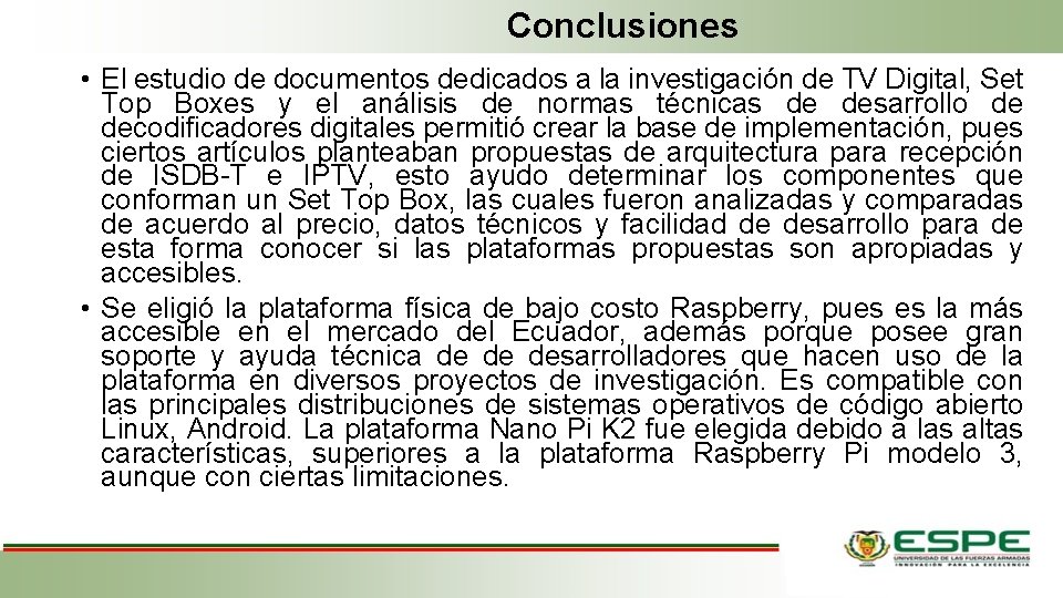 Conclusiones • El estudio de documentos dedicados a la investigación de TV Digital, Set