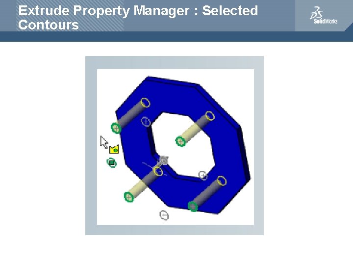 Extrude Property Manager : Selected Contours 