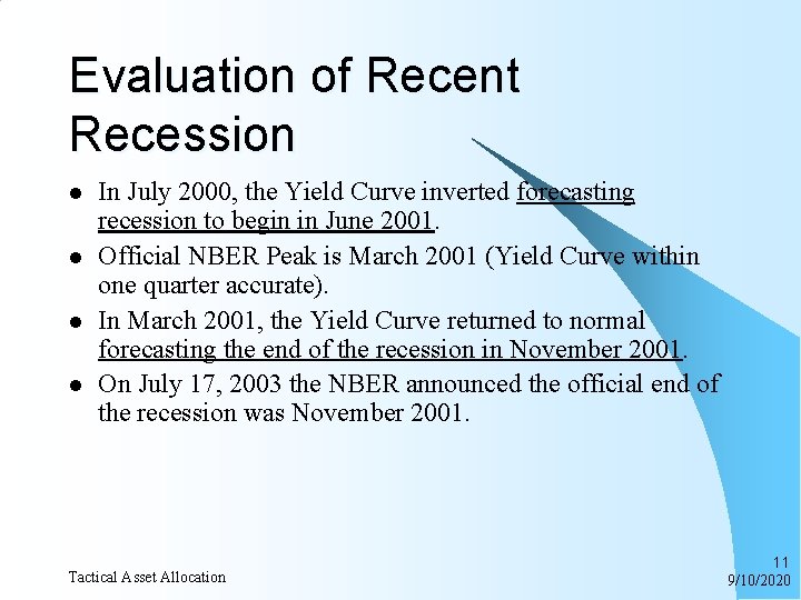 Evaluation of Recent Recession l l In July 2000, the Yield Curve inverted forecasting