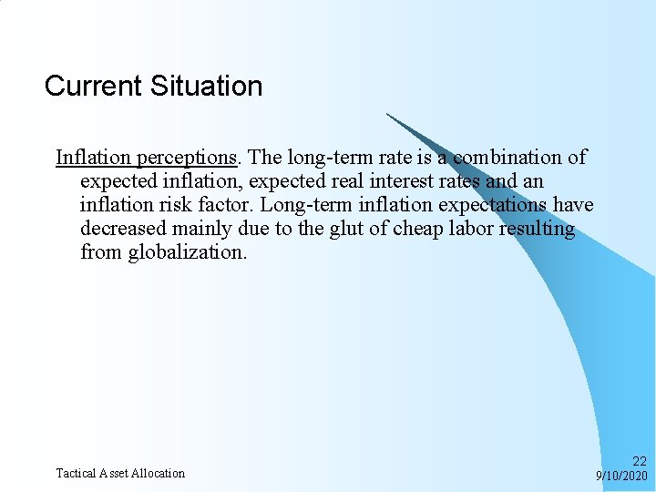 Current Situation Inflation perceptions. The long-term rate is a combination of expected inflation, expected