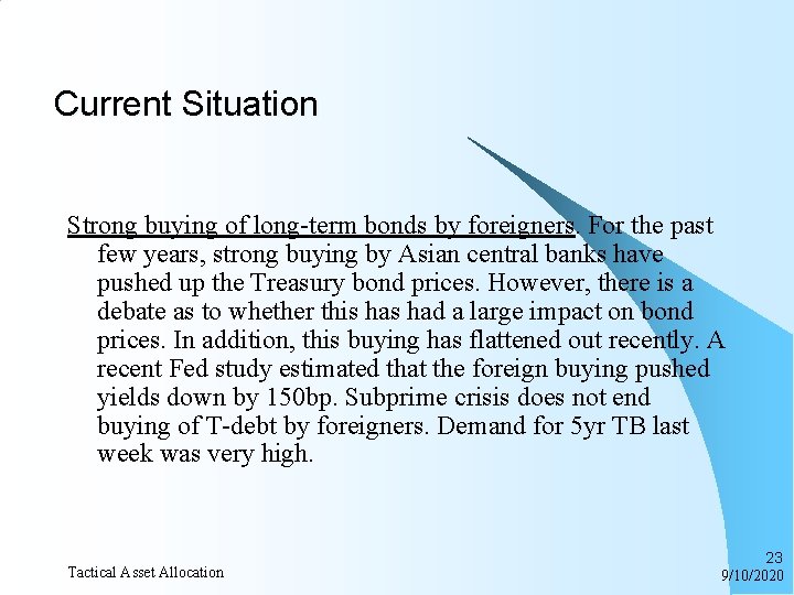 Current Situation Strong buying of long-term bonds by foreigners. For the past few years,