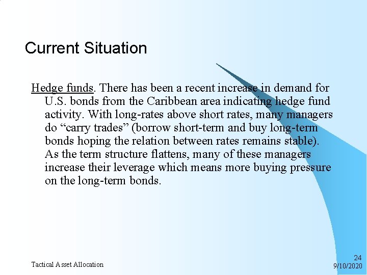 Current Situation Hedge funds. There has been a recent increase in demand for U.