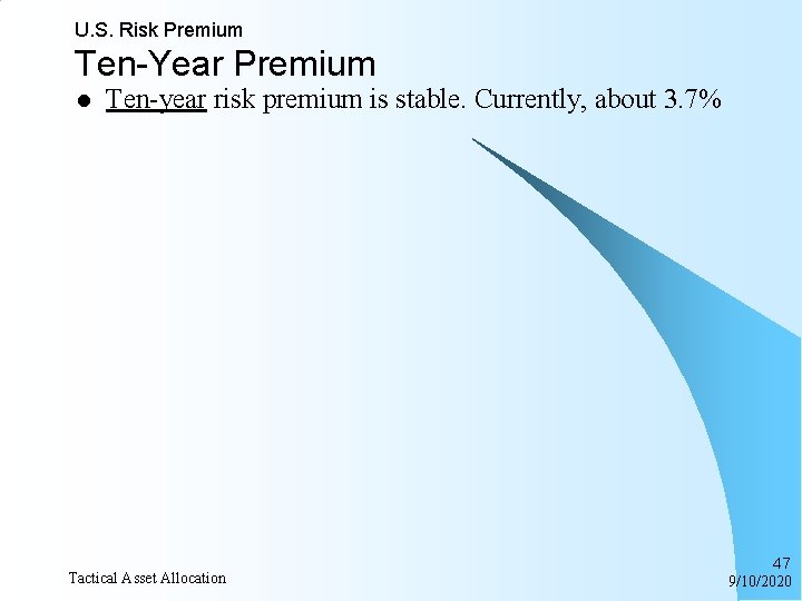 U. S. Risk Premium Ten-Year Premium l Ten-year risk premium is stable. Currently, about