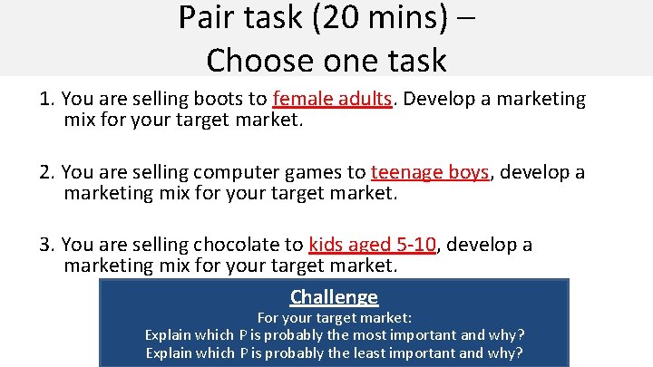 Pair task (20 mins) – Choose one task 1. You are selling boots to