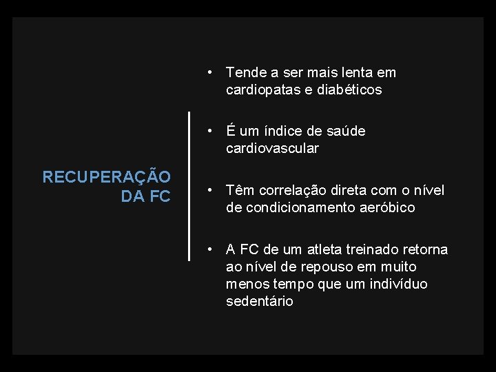  • Tende a ser mais lenta em cardiopatas e diabéticos • É um