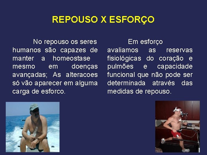 REPOUSO X ESFORÇO No repouso os seres humanos são capazes de manter a homeostase